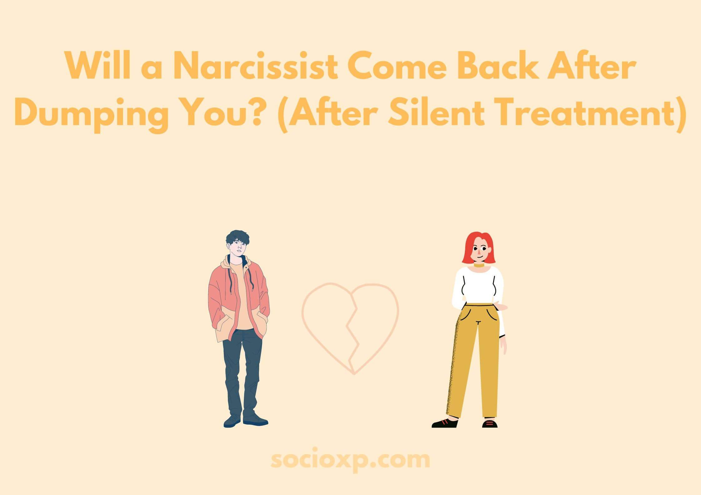 Will a Narcissist Come Back After Dumping You? (After Silent Treatment)