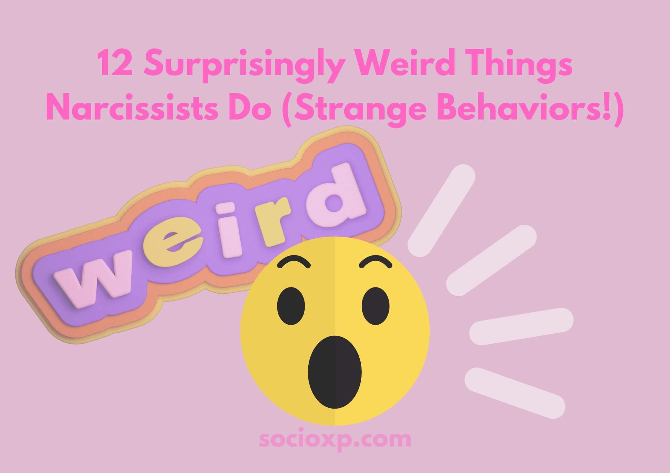 12 Surprisingly Weird Things Narcissists Do (Strange Behaviors!)