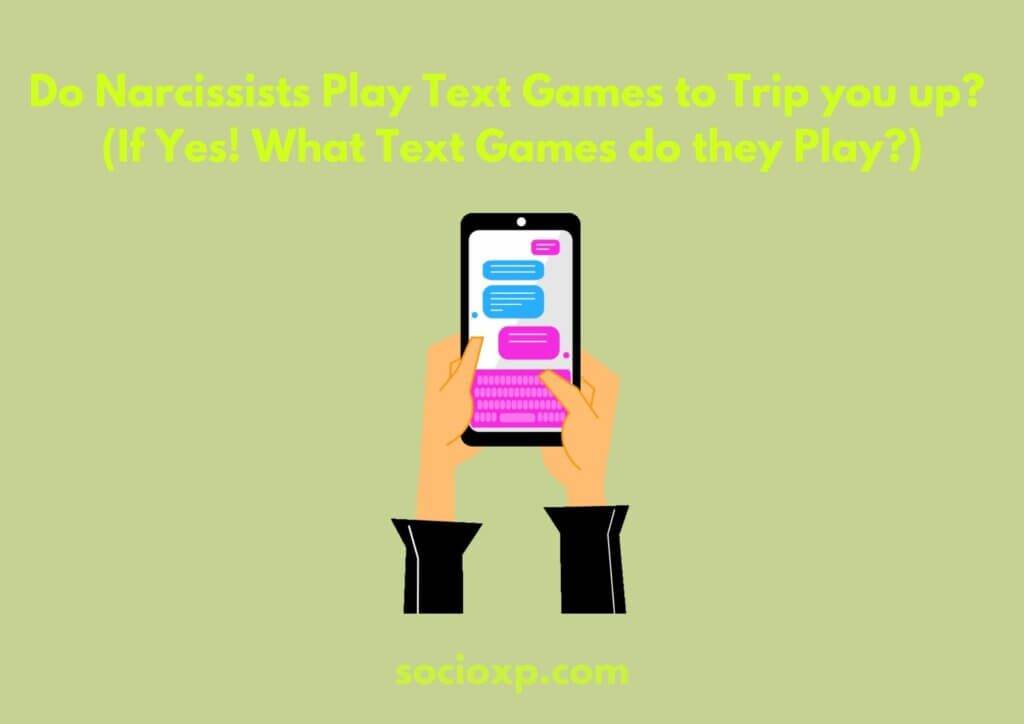 Do Narcissists Play Text Games to Trip you up? (If Yes! What Text Games do they Play?)