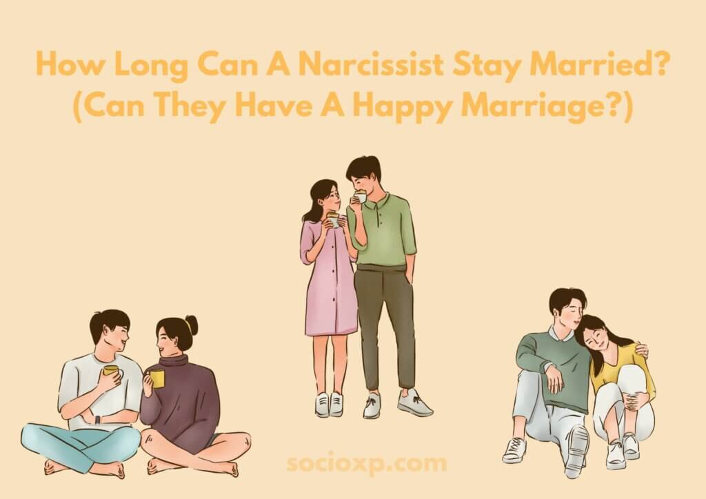 How Long Can A Narcissist Stay Married? (Can They Have A Happy Marriage?)