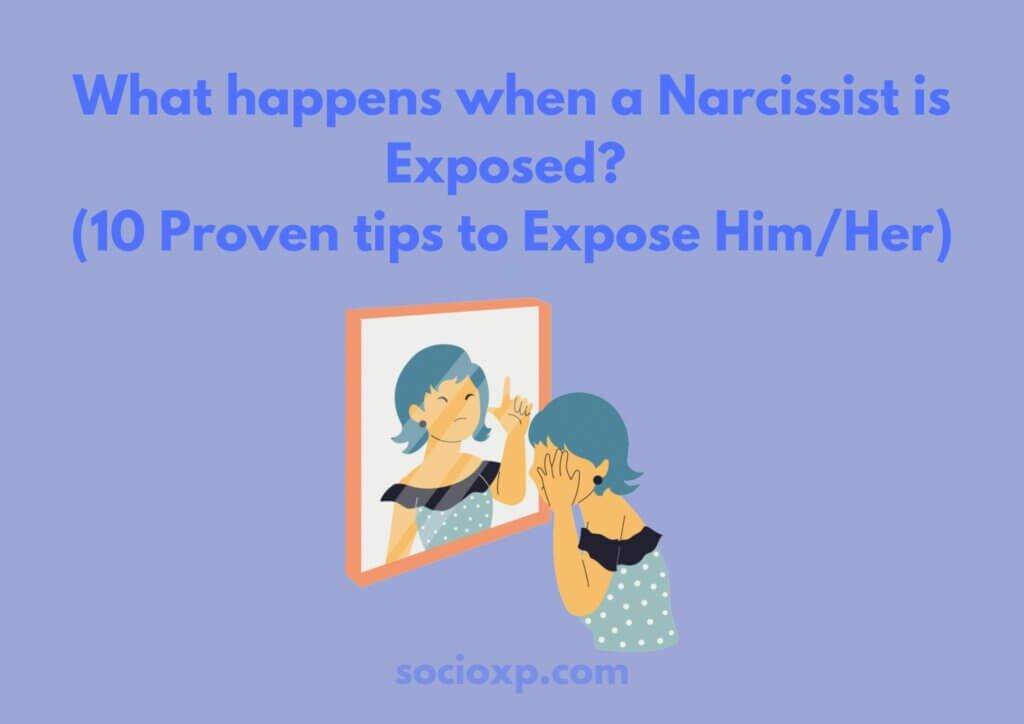 What Happens When a Narcissist Is Exposed? (10 Proven tips to Expose Him/Her)