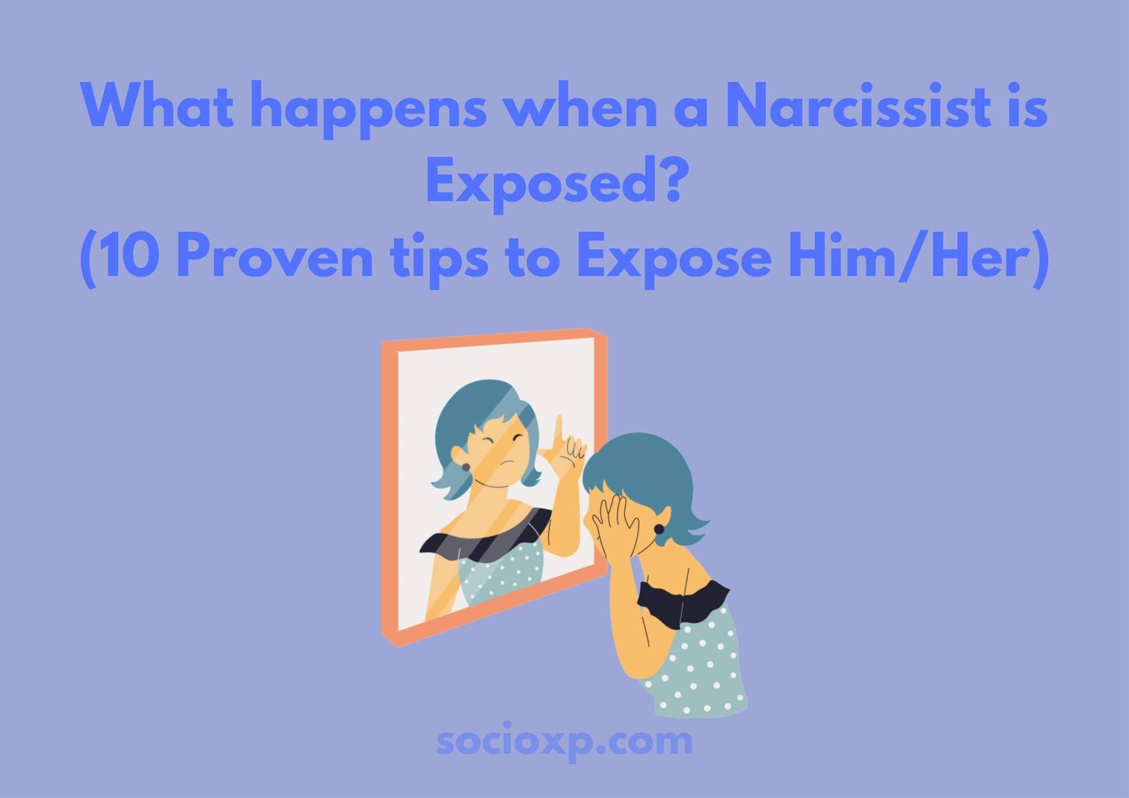 What Happens When a Narcissist Is Exposed? (10 Proven tips to Expose Him/Her)