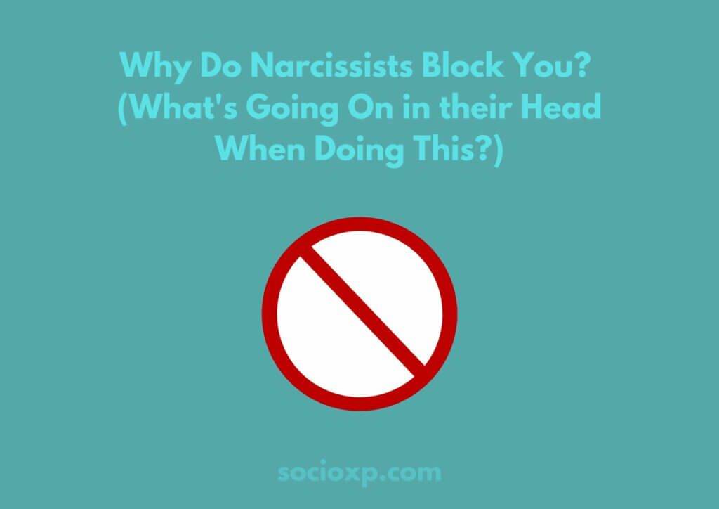 Why Do Narcissists Block You? (What's Going On in their Head When Doing This?)