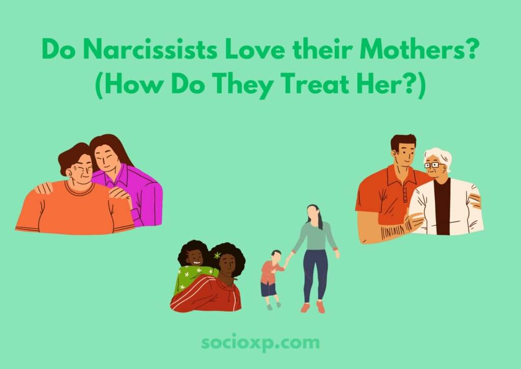 Do Narcissists Love Their Mothers? (How Do They Treat Her?)