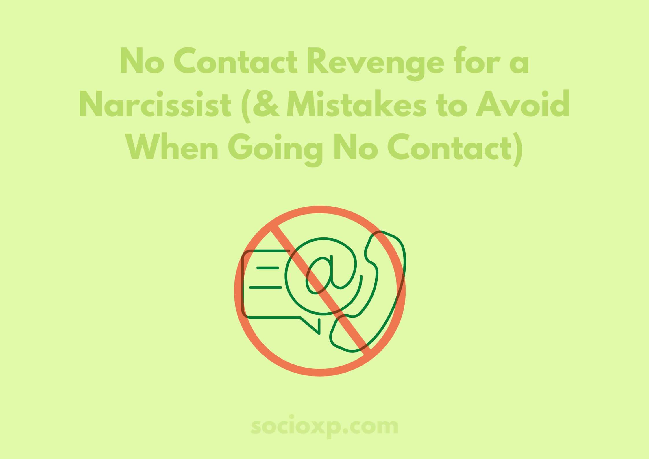 No Contact Revenge for a Narcissist (& Mistakes to Avoid When Going No Contact)