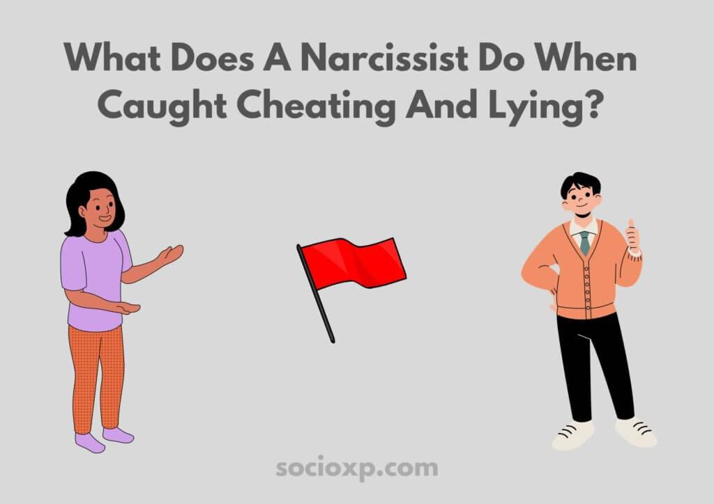 What Does A Narcissist Do When Caught Cheating And Lying?