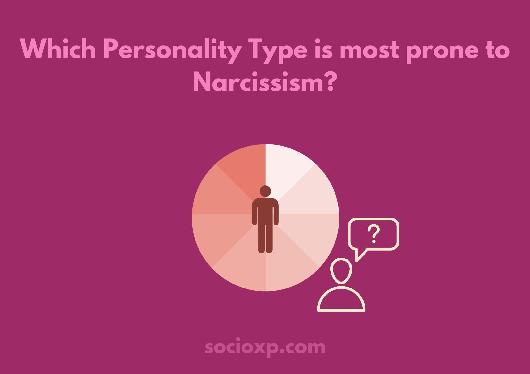 Which Personality Type Is Most Prone To Narcissism?