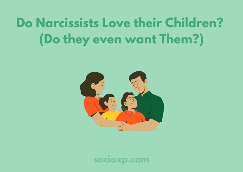 Do Narcissists Love Their Children? (Do They Even Want Them?)
