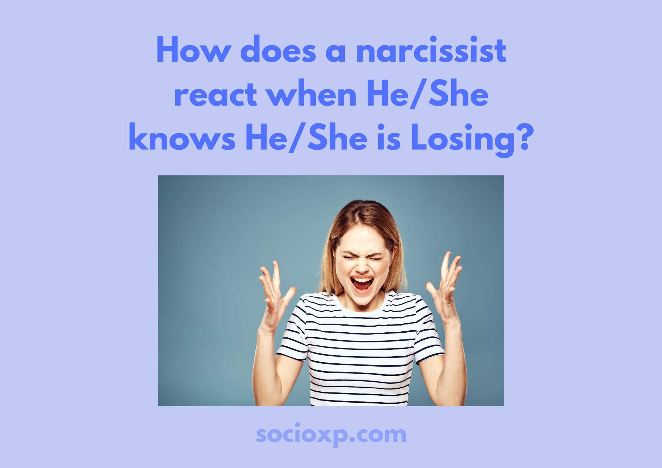 How Does a narcissist react When He/She Knows He/She is Losing?
