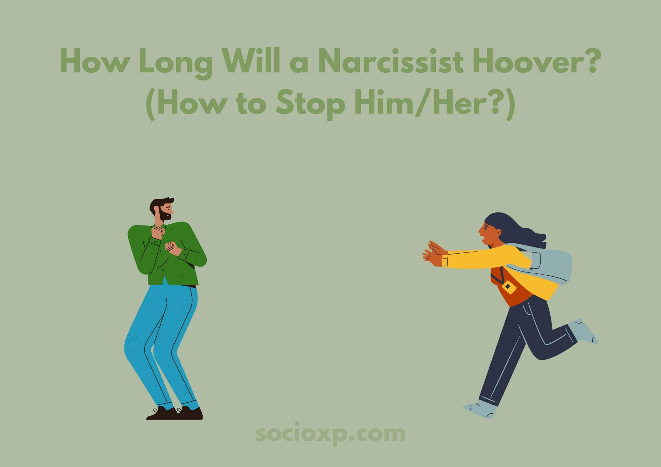 How Long Will a Narcissist Hoover? (How to Stop Him/Her?)