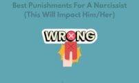 Best Punishments For A Narcissist (This Will Impact Him/Her)