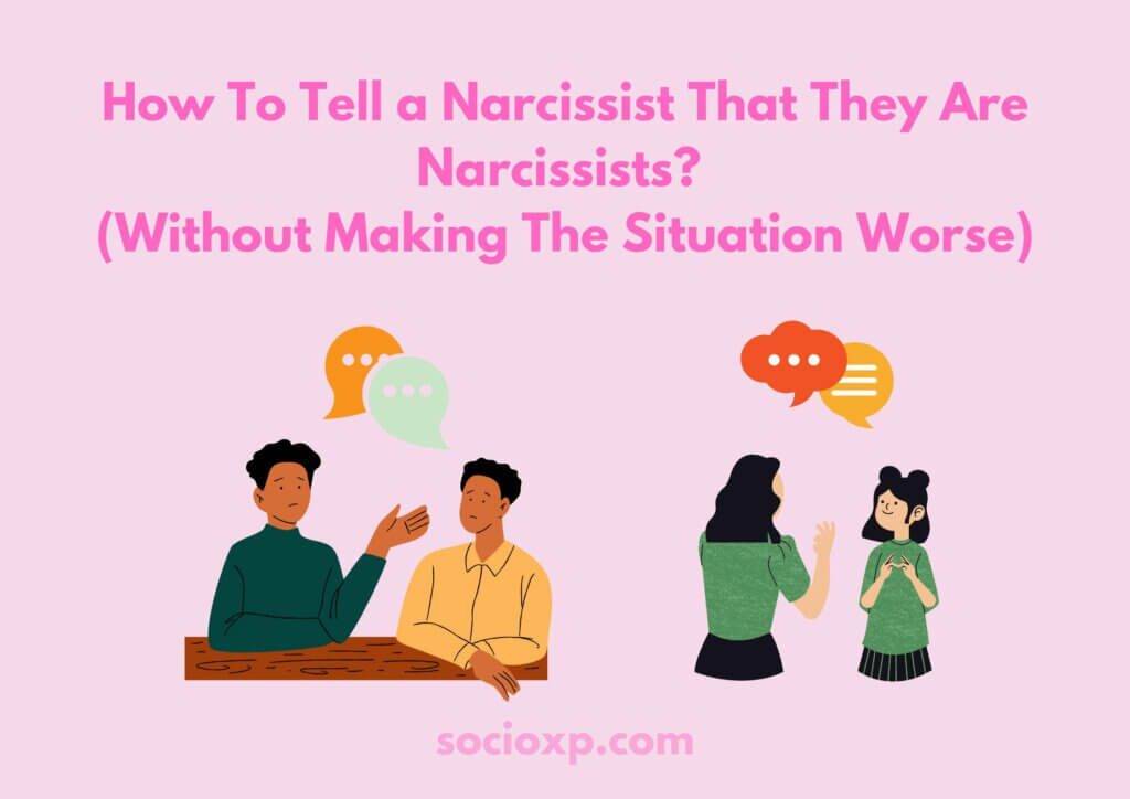 How To Tell A Narcissist That They Are Narcissists? (Without Making The Situation Worse)
