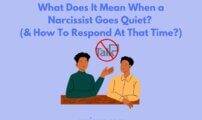 What Does It Mean When a Narcissist Goes Quiet? (& How To Respond At That Time?)