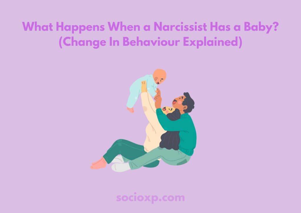 What Happens When a Narcissist Has a Baby? (Change In Behaviour Explained)