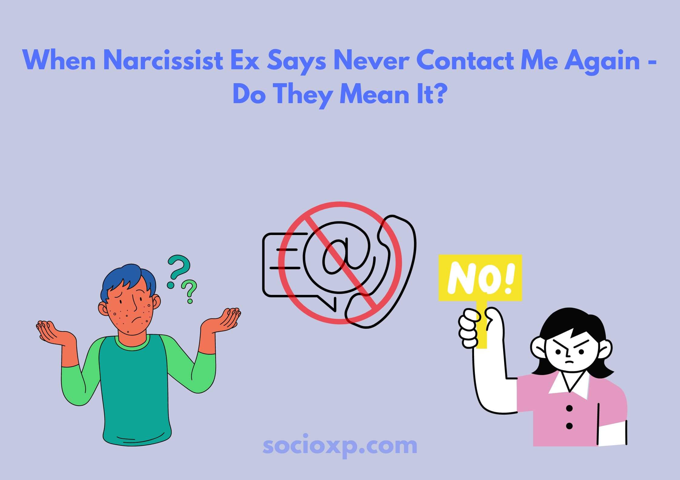 When Narcissist Ex Says Never Contact Me Again Do They Mean It?