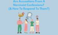 Are Accusations From A Narcissist Confessions? (& How To Respond To Them?)