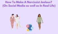 How To Make A Narcissist Jealous? (On Social Media as well as In Real Life)