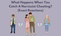What Happens When You Catch A Narcissist Cheating? (Exact Reactions)