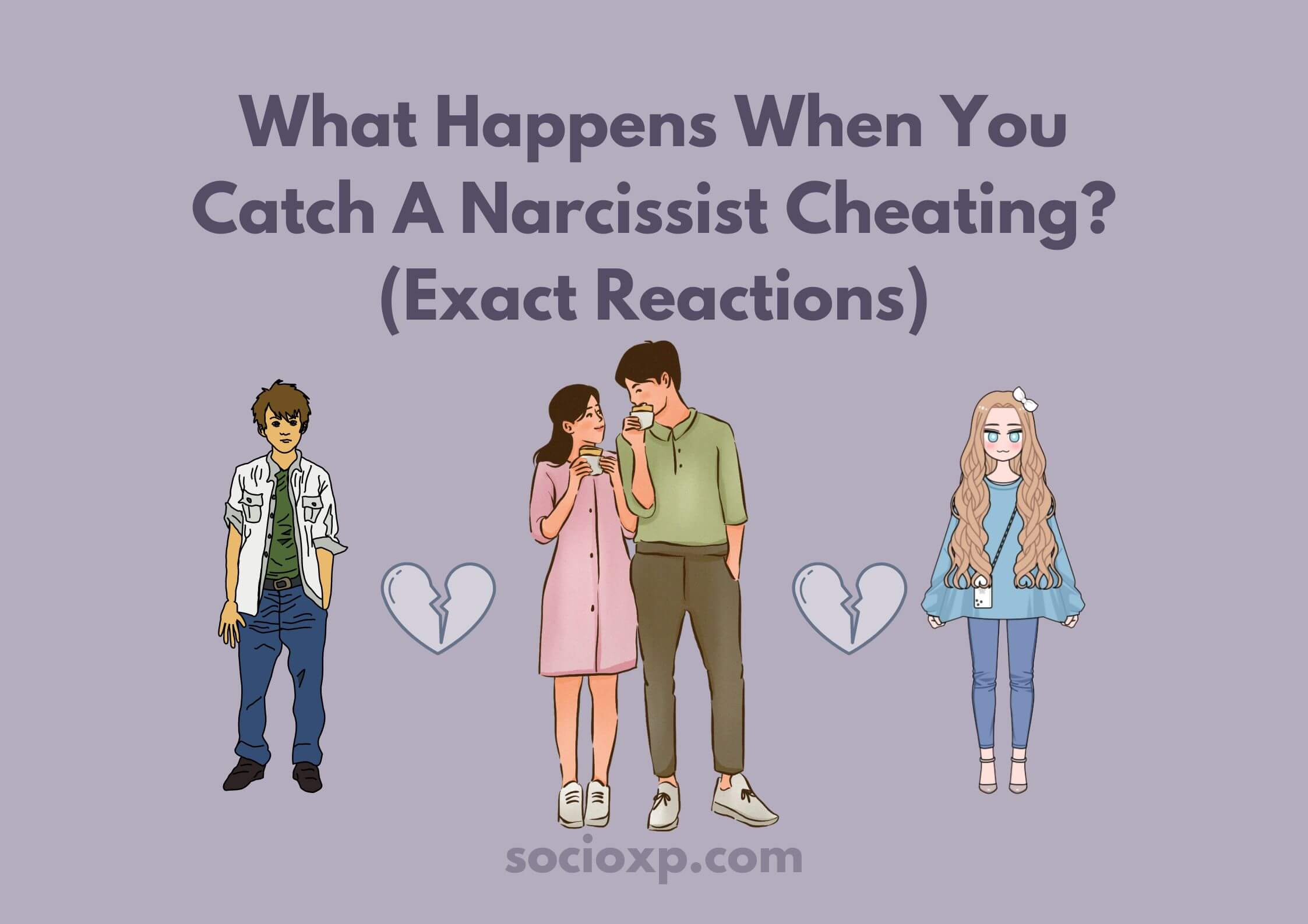 What Happens When You Catch A Narcissist Cheating? (Exact Reactions)