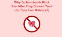 Why Do Narcissists Block You After They Discard You? (Do They Ever Unblock?)