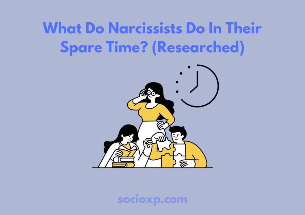 What Do Narcissists Do In Their Spare Time? (Researched)