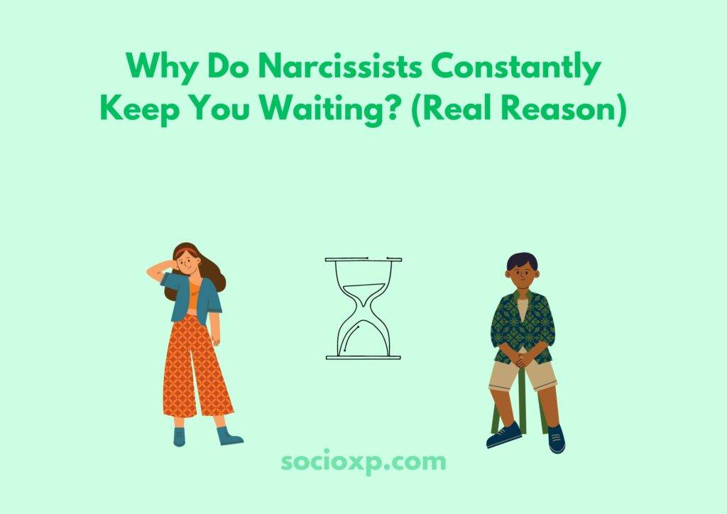 Why Do Narcissists Constantly Keep You Waiting? (Real Reason)