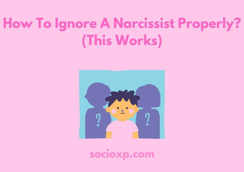How To Ignore A Narcissist Properly? (This Works)
