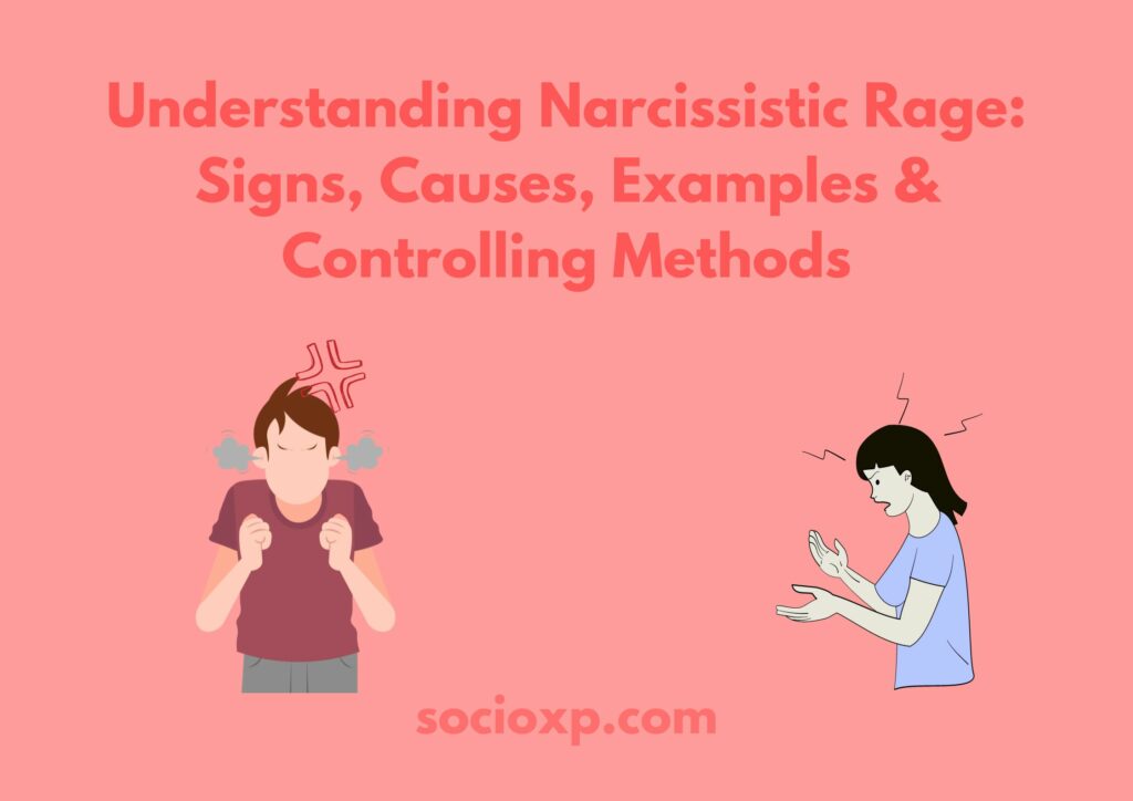 Understanding Narcissistic Rage: Signs Causes Examples & Controlling Methods