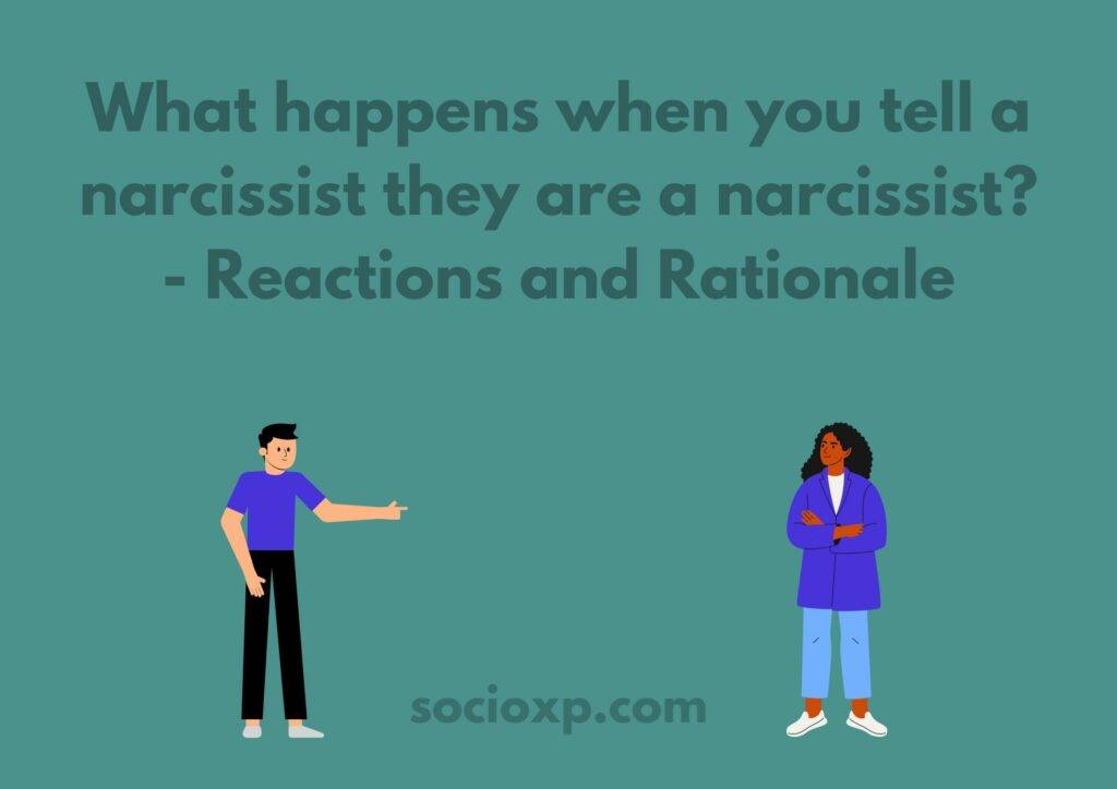 What happens when you tell a narcissist they are a narcissist? - Reactions and Rationale