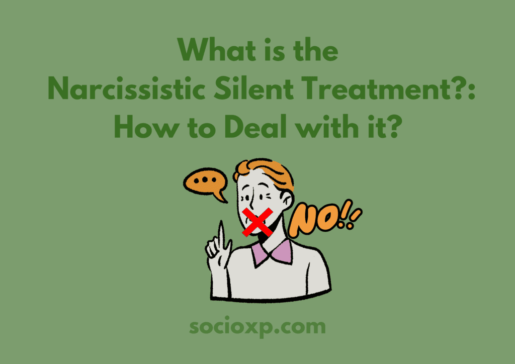 What is the Narcissistic Silent Treatment?: How to Deal with it?