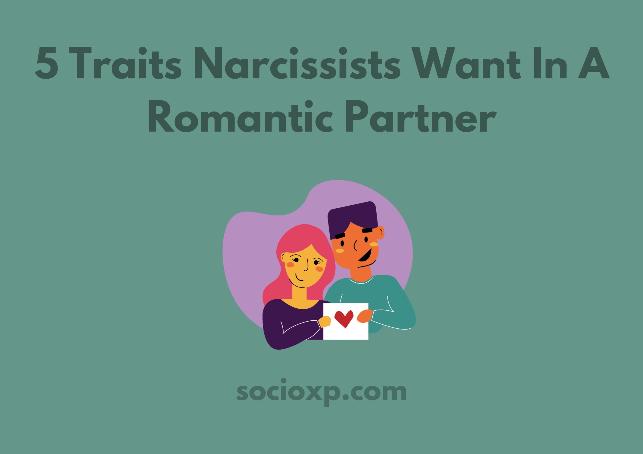 5 Traits Narcissists Want In A Romantic Partner