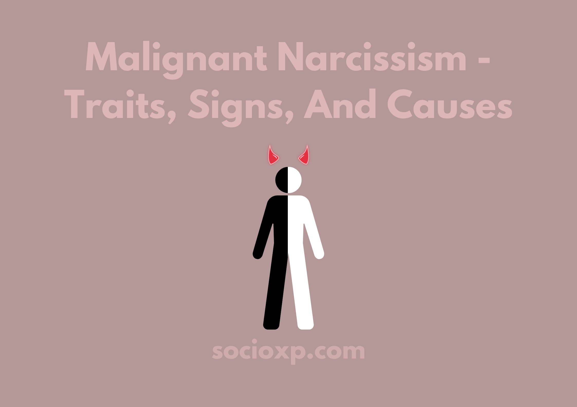 Malignant Narcissism - Traits, Signs, And Causes