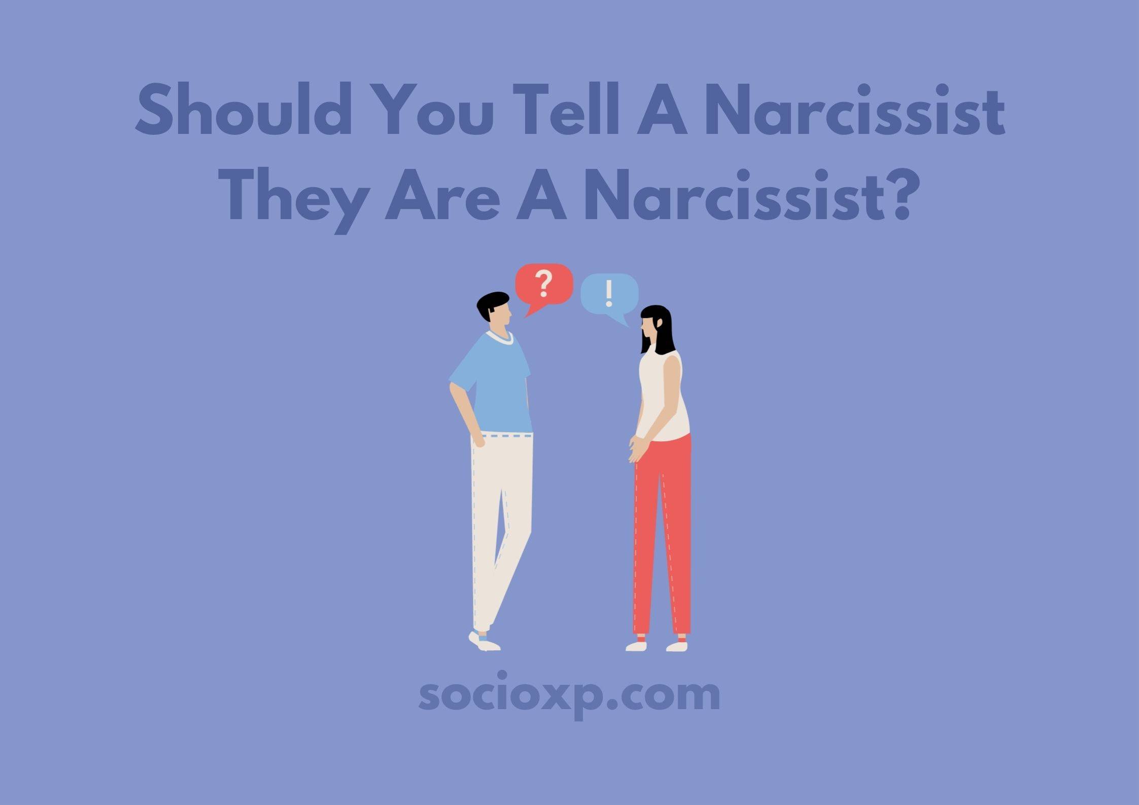 Should You Tell A Narcissist They Are A Narcissist?